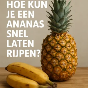Hoe_kun_je_een_ananas_snel_laten_rijpen